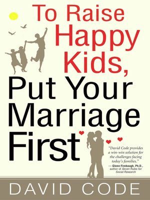 cover image of To Raise Happy Kids, Put Your Marriage First